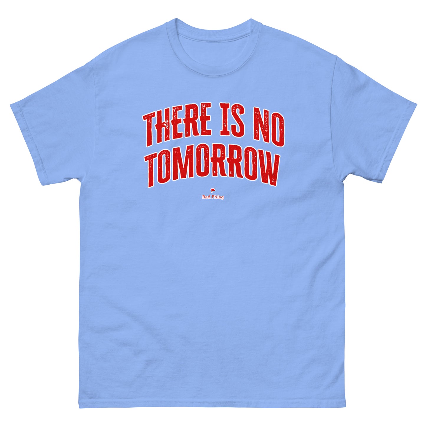 There Is No Tomorrow Tee