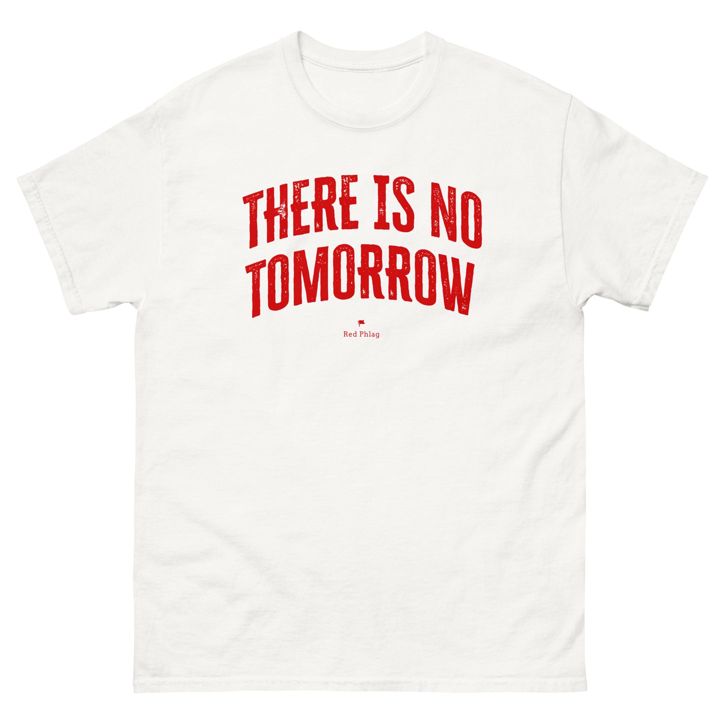 There Is No Tomorrow Tee